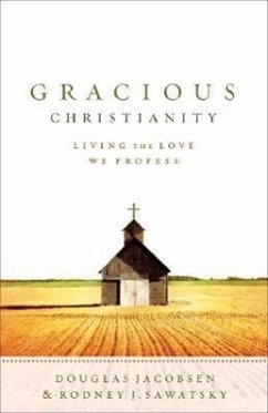 Gracious Christianity - Jacobsen, Douglas; Sawatsky, Rodney J