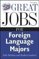 Great Jobs for Foreign Language Majors - Degalan, Julie; Lambert, Stephen