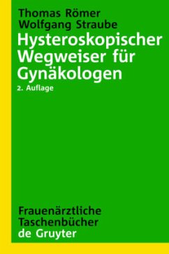Hysteroskopischer Wegweiser für Gynäkologen - Römer, Thomas