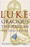 Luke: Gracious Theologian: The Jesus of Luke