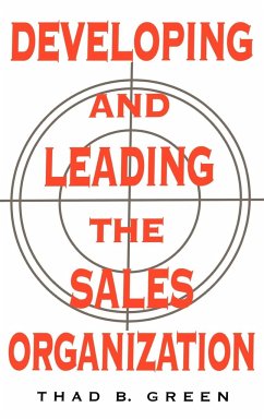 Developing and Leading the Sales Organization - Green, Thad B.