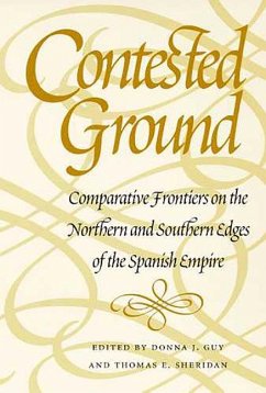 Contested Ground: Comparative Frontiers on the Northern and Southern Edges of the Spanish Empire