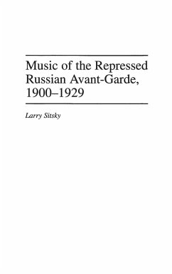 Music of the Repressed Russian Avant-Garde, 1900-1929 - Sitsky, Larry