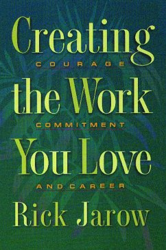 Creating the Work You Love - Jarow, Rick