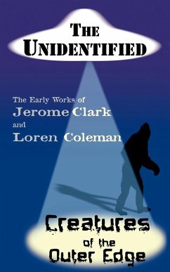 The Unidentified & Creatures of the Outer Edge - Clark, Jerome; Coleman, Loren