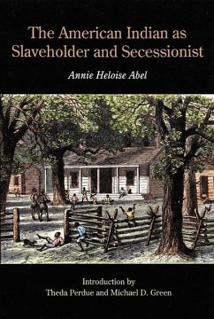 The American Indian as Slaveholder and Secessionist - Abel, Annie Heloise