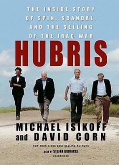 Hubris: The Inside Story of Spin, Scandal, and the Selling of the Iraq War - Isikoff, Michael Corn, David