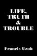 LIFE, TRUTH and TROUBLE - Bild 1