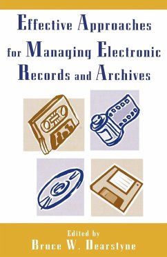 Effective Approaches for Managing Electronic Records and Archives - Dearstyne, Bruce W.
