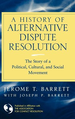 A History of Alternative Dispute Resolution - Barrett, Jerome T; Barrett, Joseph