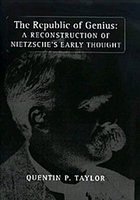 The Republic of Genius: A Reconstruction of Nietzsche's Early Thought - Taylor, Quentin P.