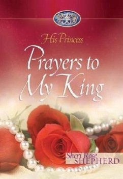 Prayers to My King: His Princess - Shepherd, Sheri Rose