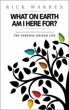 What on Earth Am I Here For? Purpose Driven Life - Warren, Rick