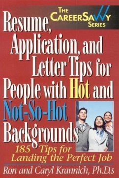 Resume, Application and Letter Tips for People with Hot and Not-So-Hot Backgrounds - Krannich, Ron; Krannich, Caryl