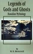 Legends of Gods and Ghosts (Hawaiian Mythology) - Westervelt, W D