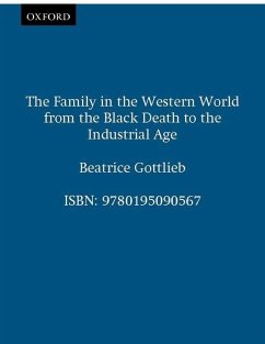 The Family in the Western World from the Black Death to the Industrial Age - Gottlieb, Beatrice