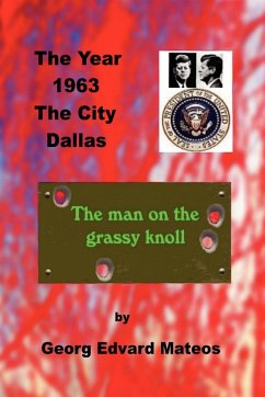 1963 Dallas The Man on the Grassy Knoll - Mateos, Georg Edvard