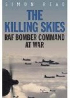The Killing Skies: RAF Bomber Command at War - Read, Simon