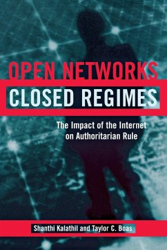 Open Networks, Closed Regimes - Kalathil, Shanthi; Boas, Taylor C.