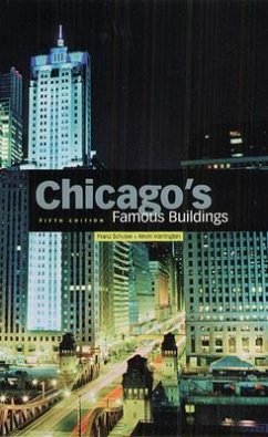 Chicago's Famous Buildings - Schulze, Franz; Harrington, Kevin