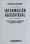 Información audiovisual : teoría y técnica de la información radiofónica y televisiva - Sanabria Martín, Francisco