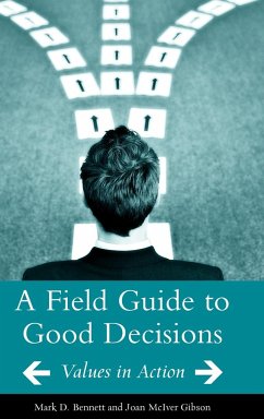 A Field Guide to Good Decisions - Bennett, Mark D.; Gibson, Joan McIver