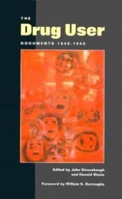 The Drug User: Documents 1840-1960 - Strausbaugh &. Blaise