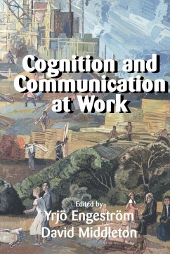 Cognition and Communication at Work - Engeström, Yrjv / Middleton, David (eds.)