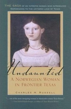 Undaunted: A Norwegian Woman in Frontier Texas Volume 20 - Russell, Charles H.