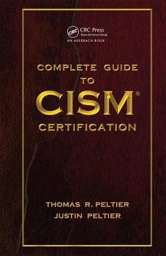 Complete Guide to CISM Certification - Peltier, Thomas R; Peltier, Justin