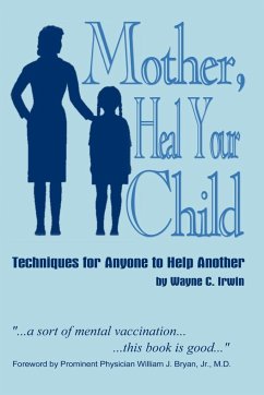 Mother, Heal Your Child - Irwin, Wayne C.