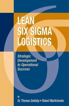 Lean Six SIGMA Logistics: Strategic Development to Operational Success - Goldsby, Thomas; Martichenko, Robert