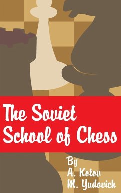 The Soviet School of Chess - Yudovich, M.; Kotov, A.