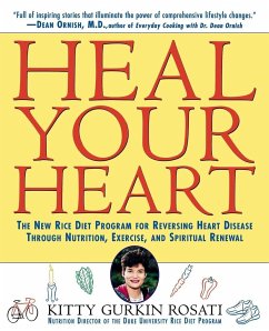 Heal Your Heart: The New Rice Diet Program for Reversing Heart Disease Through Nutrition, Exercise, and Spiritual Renewal - Rosati, Kitty Gurkin