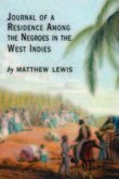 Journal of a Residence Among the Negroes of the West Indies - Lewis, Matthew