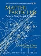 Matter Particled - Patterns, Structure and Dynamics: Selected Research Papers of Yuval Ne'eman - Ne'eman, Yuval