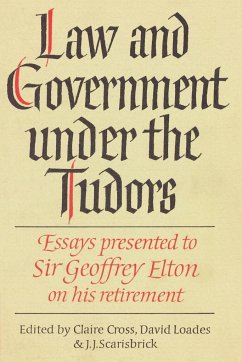 Law and Government Under the Tudors - Cross, Claire / Loades, David / Scarisbrick, J. J. (eds.)