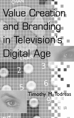 Value Creation and Branding in Television's Digital Age - Todreas, Timothy