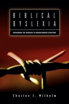 Biblical Dyslexia - Wilhelm, Charles J.