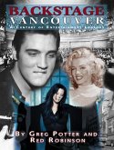 Backstage Vancouver: A Century of Entertainment Legends