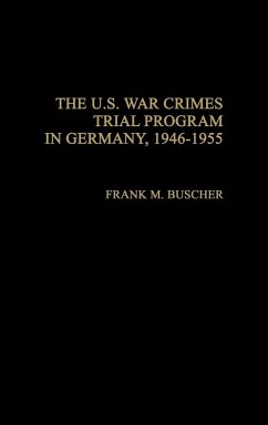 The U.S. War Crimes Trial Program in Germany, 1946-1955 - Buscher, Frank