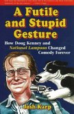 A Futile and Stupid Gesture: How Doug Kenney and National Lampoon Changed Comedy Forever