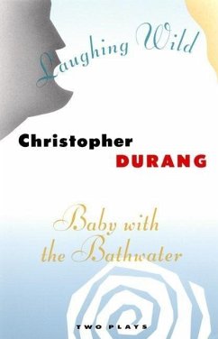 Laughing Wild and Baby with the Bathwater: Two Plays - Durang, Christopher