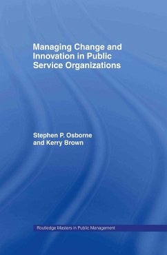 Managing Change and Innovation in Public Service Organizations - Brown, Kerry; Osborne, Stephen P