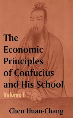 The Economics Principles of Confucius and His School (Volume One) - Huan-Chang, Chen