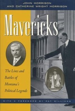 Mavericks: The Lives and Battles of Montana's Political Legends - Morrison, John; Morrison, Catherine Wright