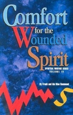 Comfort for the Wounded Spirit: Discover How Your Spirit Can Be Wounded, and What You Can Do About It - Hammond, Frank; Hammond, Ida Mae Comfort for the Wounded Spirit: Discover How Your Spirit Can Be Wounded, and What You Can Do About It - Hammond, Frank; Hammond, Ida Mae