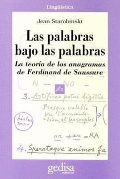 Las palabras bajo las palabras : la teoría de los anagramas de Ferdinand Saussure - Saussure, Ferdinand De; Starobinski, Jean