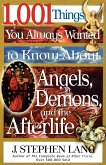 1,001 Things You Always Wanted to Know about Angels, Demons, and the Afterlife
