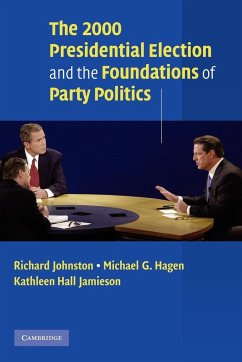 The 2000 Presidential Election and the Foundations of Party Politics - Johnston, Richard; Hagen, Michael G.; Jamieson, Kathleen Hall